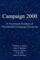 Campaign 2000: A Functional Analysis of Presidential Campaign Discourse (Communication, Media, and Politics) 0742529142 Book Cover