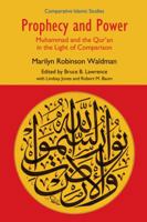 Prophecy and Power: Muhammad and the Qur'an in the Light of Comparison 1781790302 Book Cover