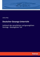 Deutscher Gesangs-Unterricht: Lehrbuch des sprachlichen und gesanglichen Vortrags - Gesanglicher Teil 3348073847 Book Cover