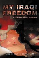 My Iraqi Freedom: A Combat Medic Journey 1483678954 Book Cover