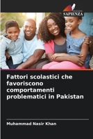 Fattori scolastici che favoriscono comportamenti problematici in Pakistan (Italian Edition) 6209832598 Book Cover