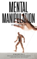 Mental Manipulation: 2 Books in 1: Discover Manipulation Techniques And Discover Dark Psychology 1801919305 Book Cover