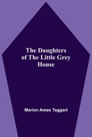 The Daughters of the Little Grey House 151176564X Book Cover