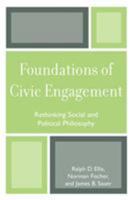 Foundations of Civic Engagement: Rethinking Social and Political Philosophy 0761835350 Book Cover