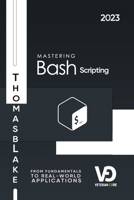 Mastering Bash Scripting: From Fundamentals to Real-World Applications , 1st Edition | 2023 B0CH2M97VF Book Cover