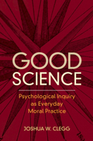 Good Science: Psychological Inquiry as Everyday Moral Practice 100901112X Book Cover