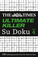 The Times Ultimate Killer Su Doku Book 4: 120 challenging puzzles from The Times 0007465173 Book Cover