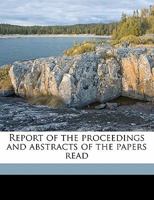 Report of the proceedings and abstracts of the papers read 1171811489 Book Cover