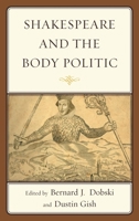 Shakespeare and the Body Politic 1498510981 Book Cover