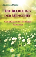 Die Befreiung der Menschen: Gespräche mit Meister Sananda 3962401970 Book Cover