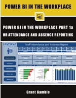 Power BI in the Workplace: Part 1a HR Attendance and Absence Reporting B0F9WY59H5 Book Cover