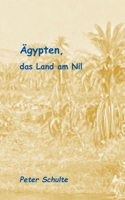 Ägypten, das Land am Nil: Bericht zu einer außergewöhnlichen Reise 3755778750 Book Cover