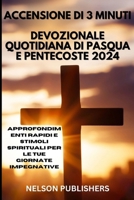 Accensione Di 3 Minuti: Devozionale Quotidiana Di Pasqua E Pentecoste 2024: Approfondimenti rapidi e stimoli spirituali per le tue giornate im B0CVQJDWQB Book Cover