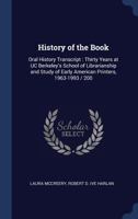 History of the Book: Oral History Transcript: Thirty Years at UC Berkeley's School of Librarianship and Study of Early American Printers, 1 1298896479 Book Cover