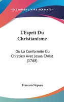 L'Esprit Du Christianisme, Ou La Conformit� Du Chr�tien Avec Jesus-Christ (Classic Reprint) 1144431670 Book Cover