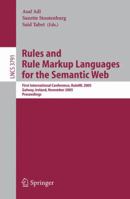 Rules and Rule Markup Languages for the Semantic Web: First International Conference, RuleML 2005, Galway, Ireland, November 10-12, 2005, Proceedings (Lecture Notes in Computer Science) 354029922X Book Cover