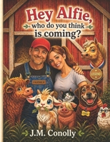 Hey Alfie, who do you think is coming? B0GXFBV67N Book Cover
