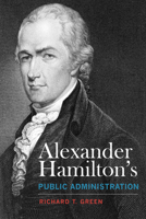 Alexander Hamilton's Public Administration 0817320164 Book Cover