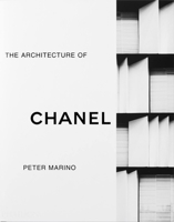 Peter Marino: The Architecture of Chanel 1838663304 Book Cover
