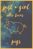 Just a Girl Who Loves Pigs : Notebook Gift for Pigs Lovers , to Use in School , Home or Office Journaling , Notebook (journal ,120 Page,White Paper 6x9 Inches), Medium College-Ruled Diary 1650468849 Book Cover