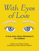 With Eyes of Love: A True Story About Alzheimer's for Children 1665550201 Book Cover