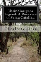 Their Mariposa Legend: A Romance of Catalina 1499653360 Book Cover