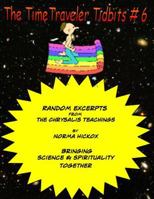 The Time Traveler Tidbits #6: The Chrysalis Teachings 150089740X Book Cover