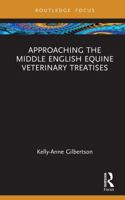 Approaching the Middle English Equine Veterinary Treatises (Approaching Medieval Sources) 1032553995 Book Cover