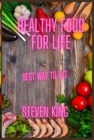 HEALTHY FOOD FOR life: Right way of eating a healthy food B0BB9LGMZM Book Cover