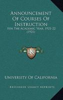 Announcement Of Courses Of Instruction: For The Academic Year, 1921-22 1436779065 Book Cover