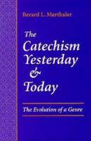 The Catechism Yesterday and Today: The Evolution of a Genre 0814623530 Book Cover