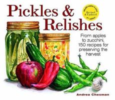 Pickles and Relishes: From Apples to Zucchinis, 150 recipes for preserving the harvest 0882667440 Book Cover