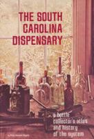 The South Carolina Dispensary: A Bottle Collector's Atlas & History of the System 0878441360 Book Cover