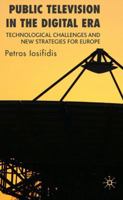 Public Television in the Digital Era: Technological Challenges and New Strategies for Europe 1349542180 Book Cover