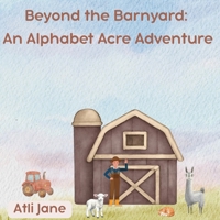 Beyond the Barnyard: An Alphabet Acre Adventure B0GGDHHDKR Book Cover