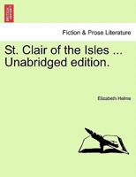 St. Clair of the Isles or the Outlaws of Barra: A Scottish Tradition 1241213623 Book Cover
