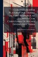 Comparationem Platonis Doctrinae De Vero Reipublicae Exemplo Cum Christiana De Regno Divino Doctrina (1845) 1286333237 Book Cover