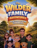 The Wilder Family Adventures: Forgiveness and the God Emotions (The Great God Quest Series) B0H2YRPVH4 Book Cover