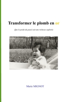 Transformer le plomb en or: Que le poids du passé soit une richesse explorée B0BCSBGSKZ Book Cover