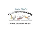 Creative Music Method: Make Your Own Music 1495279960 Book Cover