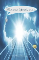 As a Man Speaks, so it is. 0983643768 Book Cover