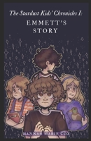The Stardust Kids' Chronicles I:: Emmett's Story B0B4KFSL9Z Book Cover
