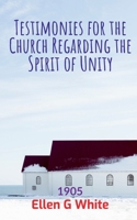 Testimonies for the Church Regarding the Spirit of Unity 1639040935 Book Cover