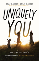 Uniquely You: Exploring Your Child's Extraordinarily Distinctive Design 0802432786 Book Cover