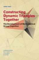 Constructing Dynamic Triangles Together: The Development of Mathematical Group Cognition 1107127912 Book Cover