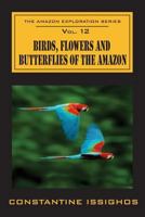 Birds, Flowers and Butterflies of the Amazon (THE AMAZON EXPLORATION SERIES) 0987860119 Book Cover