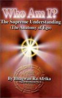 Who Am I? The Supreme Understanding (The Anatomy of Ego) 0948390573 Book Cover