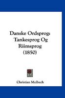 Danske Ordsprog: Tankesprog Og Riimsprog (1850) 116104275X Book Cover