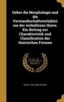 Ueber Die Morphologie Und Die Verwandtschaftsverh�ltnisse Der Wirbellosen Thiere. Ein Beitrag Zur Charakteristik Und Classification Der Thierischen Formen 1371290563 Book Cover