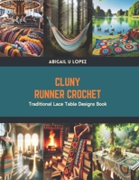 Cluny Runner Crochet: Traditional Lace Table Designs Book B0CTYRLT2R Book Cover